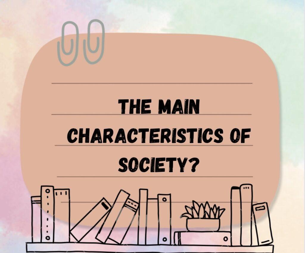 BA 1st Year The Main Characteristics of Society Notes Study Material in English